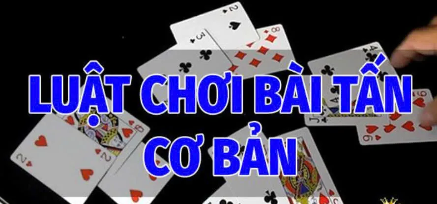 Cách chơi Bài Tấn N88 cơ bản