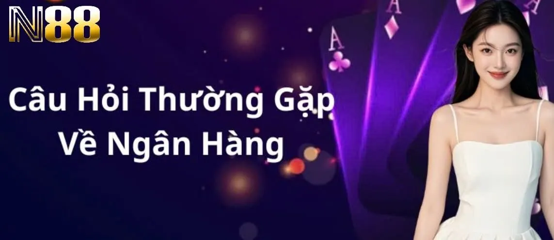 Câu hỏi thường gặp – Giải đáp thắc mắc khi tham gia N88